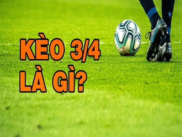 Kèo 3 4 Là Sao? Giải Mã Tỷ Lệ Kèo Chấp Hấp Dẫn Nhất Kèo 3 4 Là Sao? Giải Mã Tỷ Lệ Kèo Chấp Hấp Dẫn Nhất