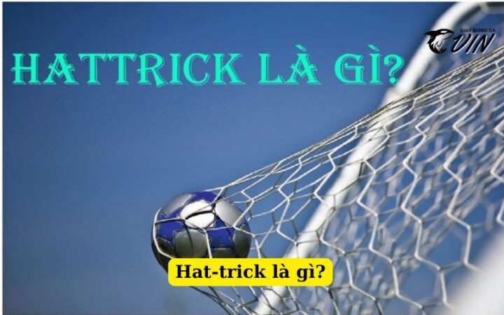 Hat Trick Trong Bóng Đá Là Gì? Định Nghĩa, Ý Nghĩa Và Kỷ Lục Đáng Nhớ