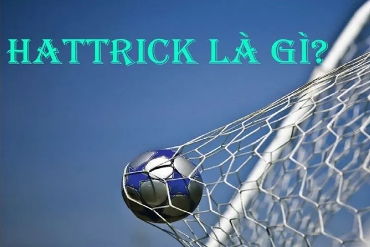 Hattrick trong bóng đá gọi là gì: Giải Mã Hattrick Và Những Kỷ Lục Ấn Tượng 1