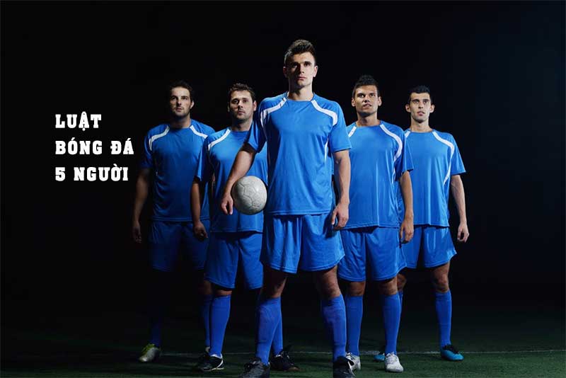 Bóng Gì Không Phải Bóng Đá: Khám Phá Sự Khác Biệt Và Luật Bóng Đá 5 Người FIFA