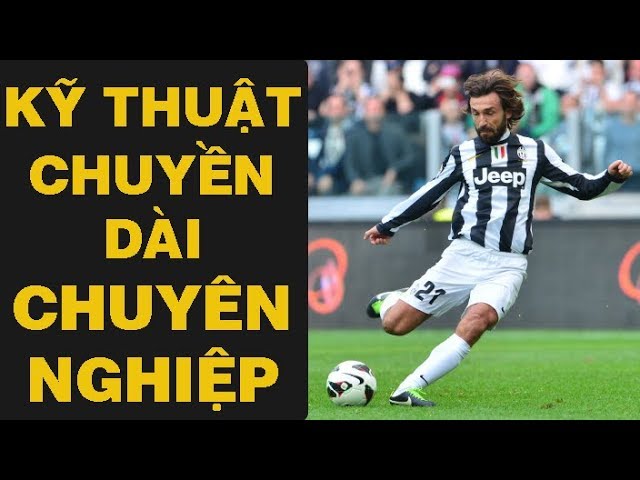 Cách Luyện Kỹ Năng Chuyền Dài Chính Xác Như Tiền Vệ Kiến Thiết