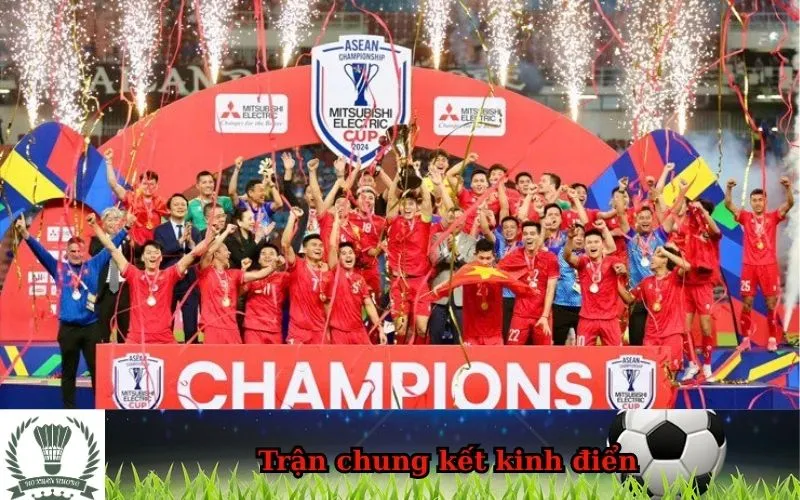 Những trận chung kết kinh điển của AFF Cup và các kỷ lục giải đấu